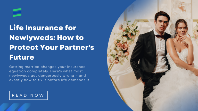 Life Insurance for Newlyweds: How to Protect Your Partner’s Future